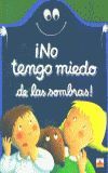 �NO TENGO MIEDO DE LAS SOMBRAS! (DURO)