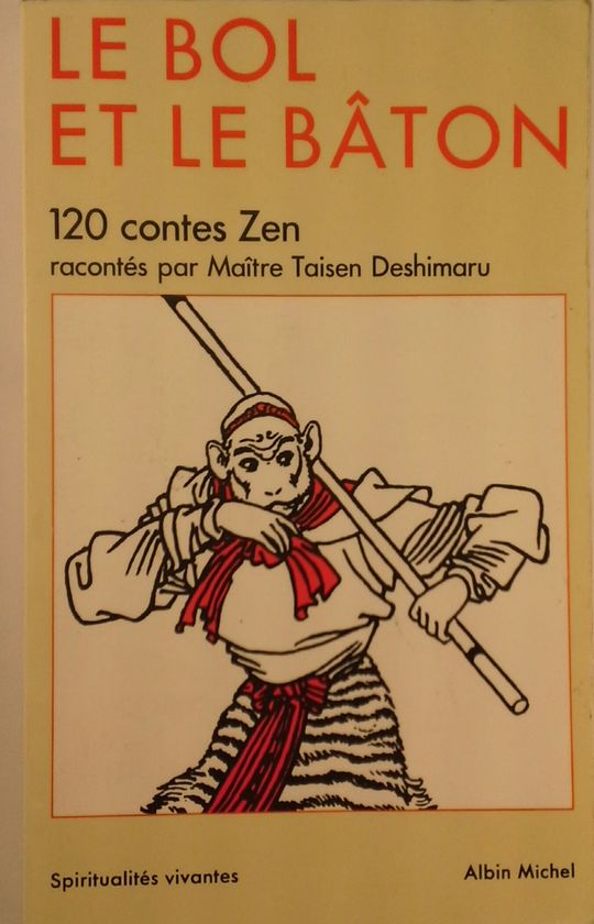 LE BOL ET LE BTON : 120 CENT VINGT CONTES ZEN