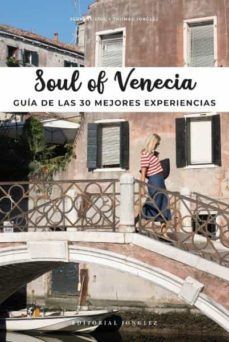 SOUL OF VENECIA. GUIA DE LAS 30 MEJORES EXPERIENCIAS