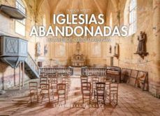 IGLESIAS ABANDONADAS. LUGARES DE CULTO EN RUINAS