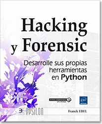 HACKING Y FORENSIC. DESARROLLE SUS PROPIAS HERRAMIENTAS EN PYTHON