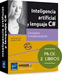 INTELIGENCIA ARTIFICIAL Y LENGUAJE C#. PACK DE DOS LIBROS: CONCEPTOS E IMPLEMENT