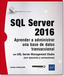 SQL SERVER 2016 APRENDER A ADMINISTRAR UNA BASE DE DATOS TRANSACCIONAL