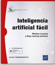 INTELIGENCIA ARTIFICIAL FACIL MACHINE LEARNING Y DEEP LEARN