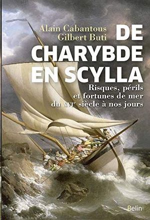 DE CHARYBDE EN SCYLLA : RISQUES, PRILS ET FORTUNES DE MER DU XVIE SICLE  NOS