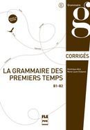 LA GRAMMAIRE DES PREMIERS TEMPS B1-B2 (CORRIG�S)