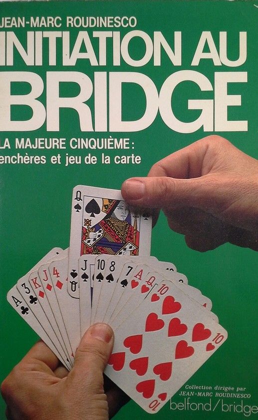 INITIATION AU BRIDGE. LA MAJEURE CINQUIEME: ENCHERES ET JEU DE LA CARTE