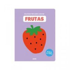 MI PRIMER LIBRO PARA COLOREAR. FRUTAS