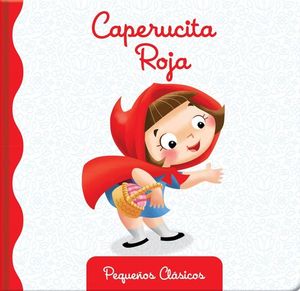 CAPERUCITA ROJA (PEQUEOS CLASICOS)