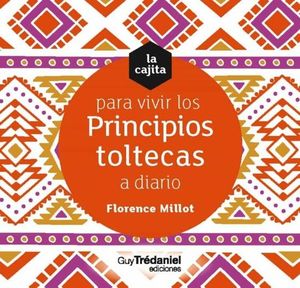 LA CAJITA PARA VIVIR LOS PRINCIPIOS TOLTECAS A DIARIO