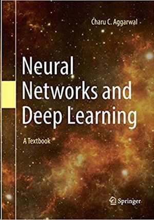 NEURAL NETWORKS AND DEEP LEARNING: A TEXTBOOK