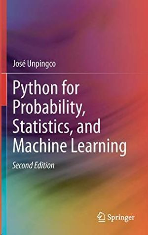 PYTHON FOR PROBABILITY, STATISTICS, AND MACHINE LEARNING