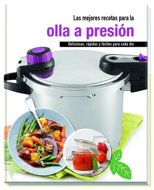 LAS MEJORES RECETAS PARA LA OLLA A PRESIN