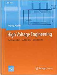 HIGH VOLTAGE ENGINEERING: FUNDAMENTALS - TECHNOLOGY - APPLICATIONS