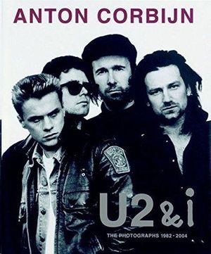 ANTON CORBIJN - U2 & I - THE PHOTOGRAPHS 1982-2004