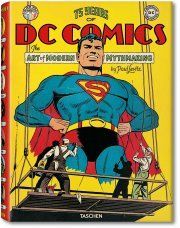 75 YEARS OF DC COMICS. THE ART OF MODERN MYTHMAKING