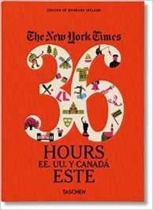 THE NEW YORK TIMES 36 HOURS ESTADOS UNIDOS Y CANADA ESTE
