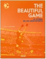 THE BEAUTIFUL GAME. EL F�TBOL EN LOS A�OS SETENTA