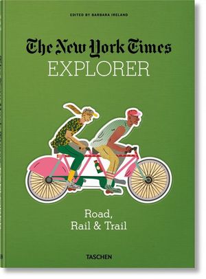 THE NEW YORK TIMES EXPLORER. ROAD, RAIL & TRAIL