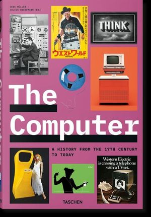 THE COMPUTER. A HISTORY FROM THE 17TH CENTURY TO TODAY