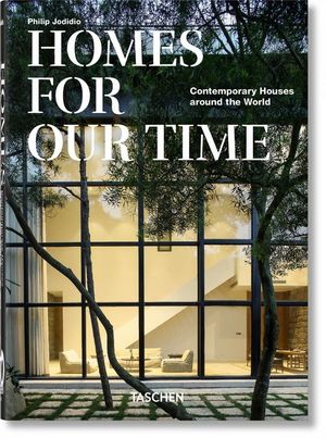 HOMES FOR OUR TIME. CONTEMPORARY HOUSES AROUND THE WORLD