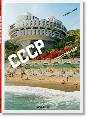 CCCP COSMIC COMMUNIST CONSTRUCTIONS PHOTOGRAPHED