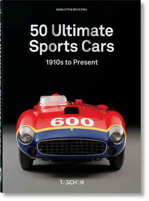 50 ULTIMATE SPORTS CARS. 1910 TO PRESENT