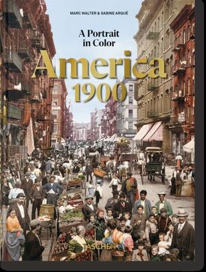 AMERICA 1900 (A PORTRAIT IN COLOR)