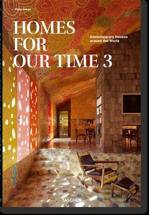 HOMES FOR OUR TIME 3: CONTEMPORARY HOUSES AROUND THE WORLD