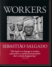 TRABAJADORES DE SEBASTIAO SALGADO. UNA ARQUEOLOGA DE LA ERA INDUSTRIAL