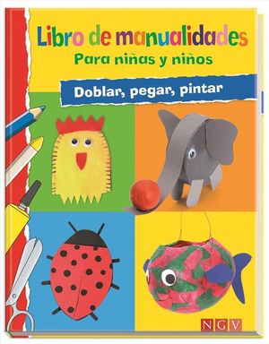 LIBRO DE MANUALIDADES PARA NIAS Y NIOS: DOBLAR, PEGAR, PINTAR