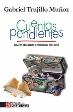 CUENTAS PENDIENTES. RELATOS CRIMINALES Y POLICIACOS (1981-2023)