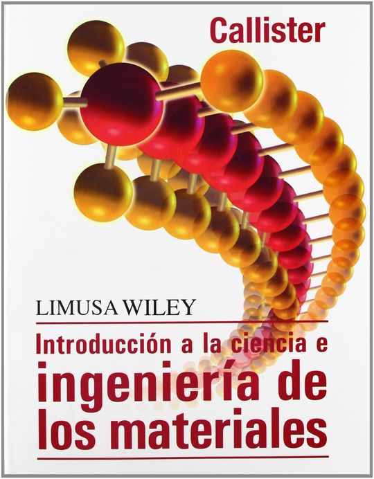 INTRODUCCION A LA CIENCIA E INGENIERIA DE LOS MATERIALES.