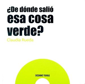 � DE D�NDE SALI� ESA COSA VERDE?