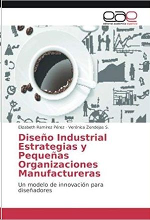 DISEO INDUSTRIAL ESTRATEGIAS Y PEQUEAS ORGANIZACIONES MANUFACTURERAS