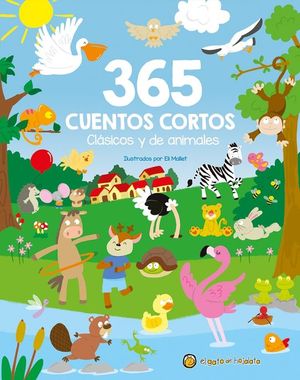365 CUENTOS CORTOS. CLSICOS Y DE ANIMALES