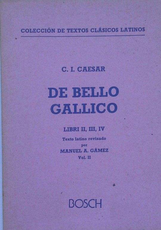 DE BELLO GALLICO, LIBER II, III Y IV