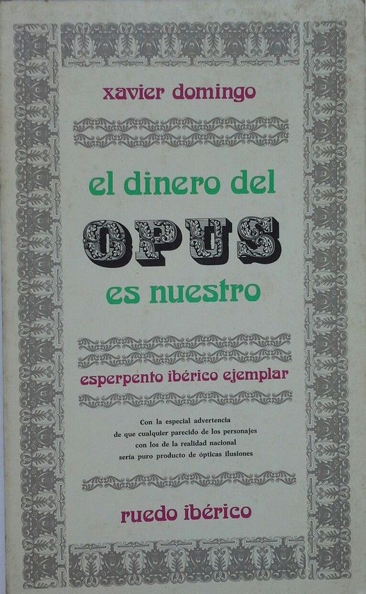 EL DINERO DEL OPUS ES NUESTRO. ESPERPENTO IBERICO EJEMPLAR