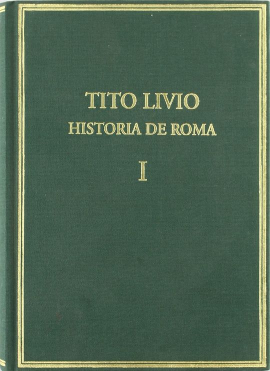 HISTORIA DE ROMA DESDE LA FUNDACIN DE LA CIUDAD = (AB URBE CONDITA)