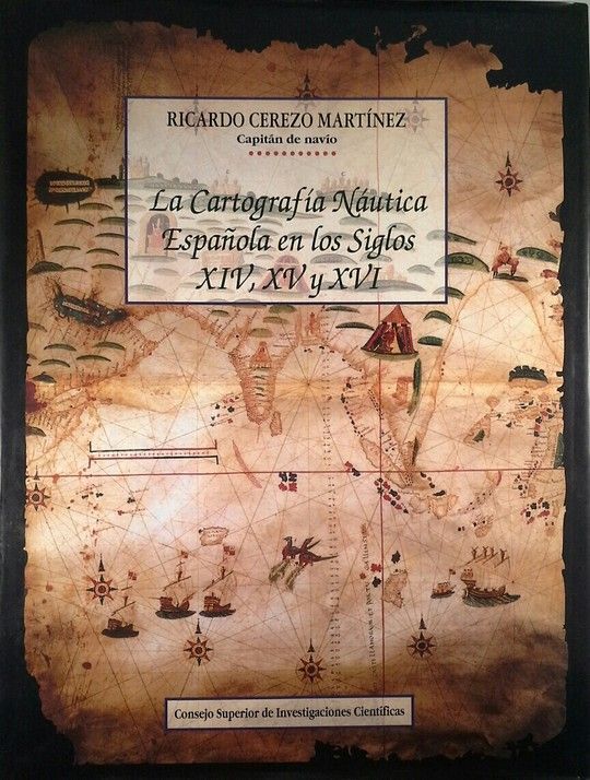 LA CARTOGRAFÍA NÁUTICA ESPAÑOLA EN LOS SIGLOS XIV, XV Y XVI