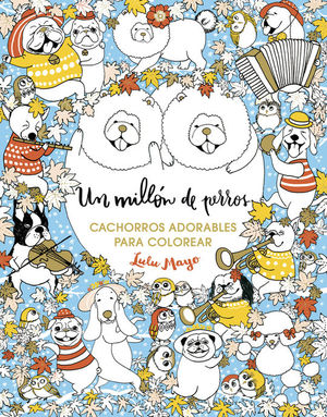 UN MILLN DE PERROS: CACHORROS ADORABLES PARA COLOREAR (LIBRO DE COLOREAR PARA A