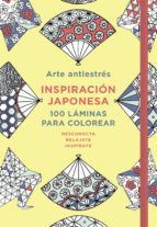 ARTE ANTIESTRS: INSPIRACIN JAPONESA. 100 LMINAS PARA COLOREAR