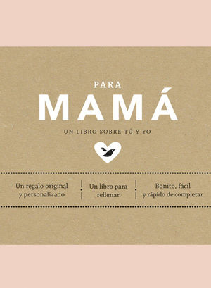 PARA MAM. UN LIBRO SOBRE T Y YO