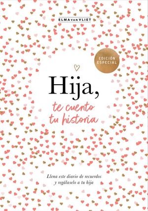 HIJA, TE CUENTO TU HISTORIA (EDICION ESPECIAL)
