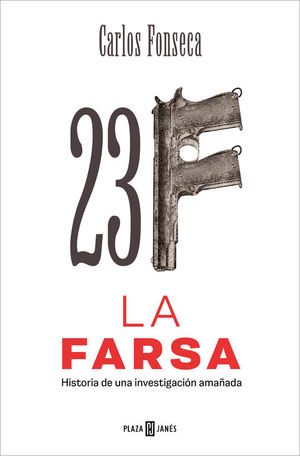 23-F: LA FARSA. HISTORIA DE UNA INVESTIGACION AMAADA