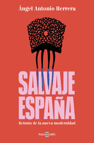 SALVAJE ESPA�A. RETRATO DE LA NUEVA MODERNIDAD