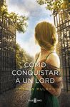 C�MO CONQUISTAR A UN LORD (AMANTES REALES 2)