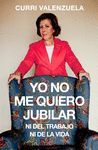 YO NO ME QUIERO JUBILAR... NI DEL TRABAJO NI DE LA VIDA