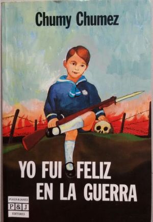 YO FUI FELIZ EN LA GUERRA