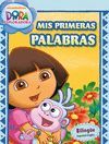 MIS PRIMERAS PALABRAS (DORA LA EXPLORADORA. CUADERNOS DE APRENDIZAJE)